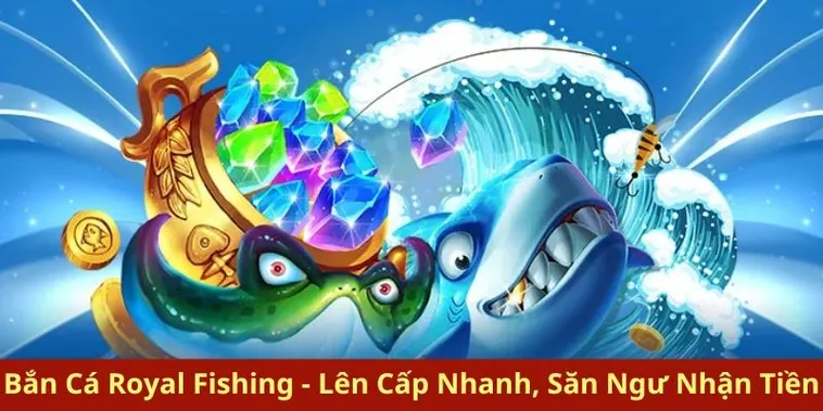 Hướng Dẫn Chơi Bắn Cá Royal Fishing Tại DAGA Thắng Lớn Mỗi Ngày 2 Hướng Dẫn Chơi Bắn Cá Royal Fishing Tại DAGA Thắng Lớn Mỗi Ngày